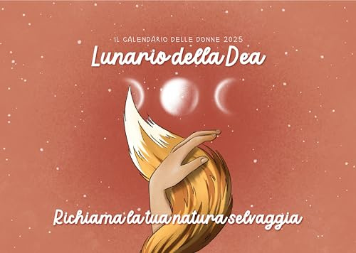 Lunario della Dea 2025 - Richiama la tua natura selvaggia, calendario delle donne, calendario lunare, consapevolezza femminile, crescita personale
