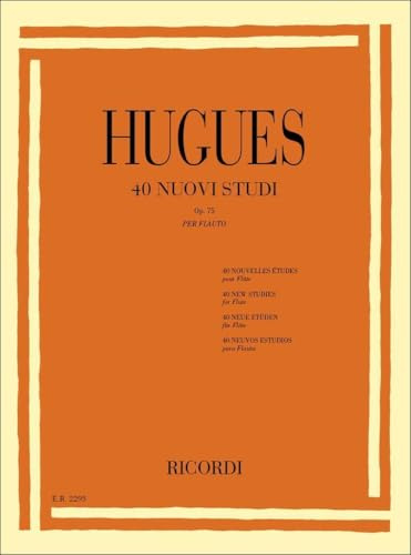 40 Nuovi Studi Op. 75 per flauto solo | Luigi Hugues | Raccolta di studi progressivi per tecnica, controllo ed espressività | Metodo per pratica quotidiana e perfezionamento flautistico