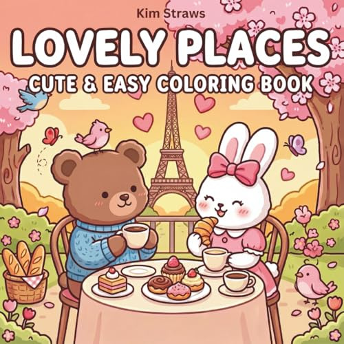 Lovely Places Cute & Easy Coloring Book: Adorable Travel Scenes, Cozy Moments, and Relaxing Simple Designs for Kids, Teens, and Adults