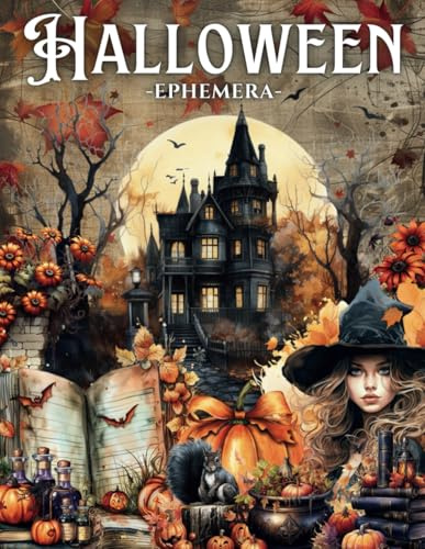Halloween Ephemera Cut and Collage Buch: 220+ Hochwertige Bilder von Hexen, Magie, Wichtel, Geister, Häuser, Möbel, Tiere für Scrapbooking, ... Karten, Papierbasteln, Sammeln und mehr