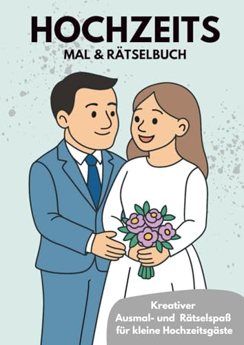 Hochzeitsmalbuch Mal- und Rätselspaß: Kreativer Ausmal- und Rätselspaß für kleine Hochzeitsgäste