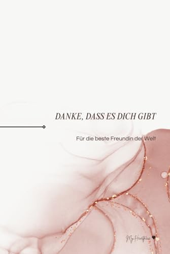 Danke, dass es dich gibt!: Für die beste Freundin der Welt (My Heartpiece - Dankesbücher, Band 1)