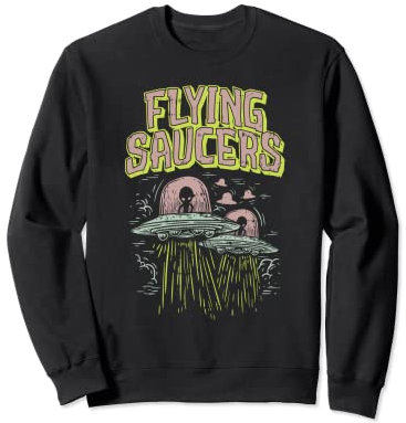 UFO Roswell Alien Flying Saucière I Want to Leave Sweatshirt