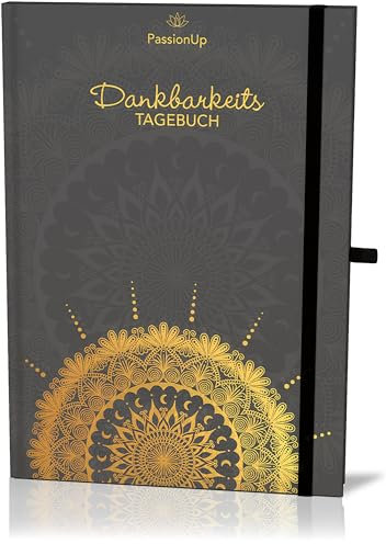 PassionUp Dankbarkeits-Tagebuch für Erwachsene. Fundiert & Wirkungsvoll - Premium Journal Buch mit edler Goldprägung - Dein 5 Minuten Tagebuch für mehr Dankbarkeit & Selbstliebe