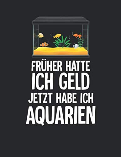 Aquarium Tagebuch: Planer, Notizbuch, Bestandsbuch, Futterplan für alle Auqarianer und Aquaristik Fans ♦ Logbuch für über 100 Einträge ♦ A4+ Format ♦ Motiv: Aquarien statt Geld 13