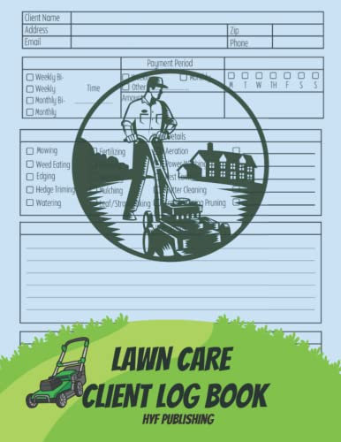 Lawn Care Client Logbook: Lawn, Landscape and Garden Care Appointment Logbook, Track And Keep Record Of Your Client's Information, For Lawn Care Businesses 120 Pages | 8.5x11 Paperback