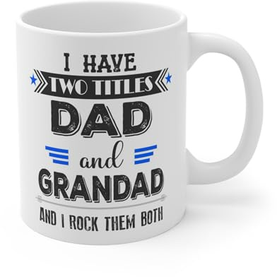 Funny Coffee Mug, I Have Two Titles Dad & Grandad and I Rock Them Both