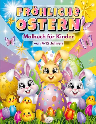 Fröhliche Ostern Malbuch für Kinder von 4-12 Jahren: Schöne Designs mit Hasen und Eiern
