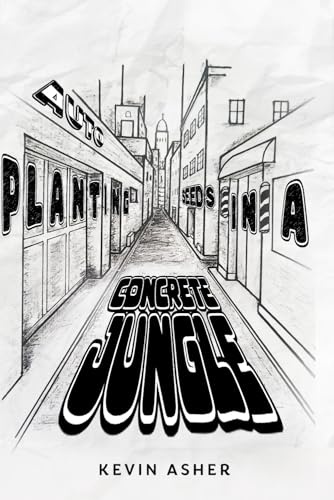 PLANTING SEEDS IN A CONCRETE JUNGLE