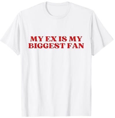 My Ex Is My Biggest Fan Y2K Aesthetic T-Shirt