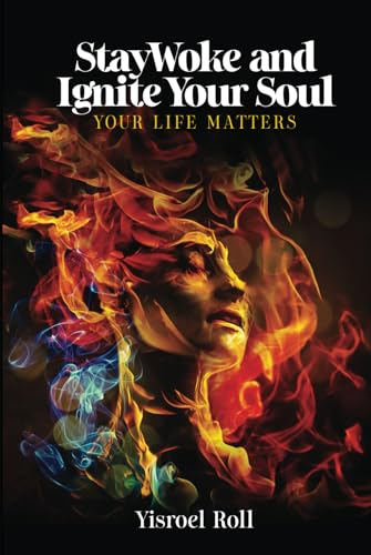 Stay Woke and Ignite your Soul: Your Life Matters