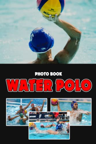 Water Polo Photo Book: Competitive Sport Colorful Photos For All Ages To Relieve Stress And Get Creative | Gift Idea For Birthday's Day