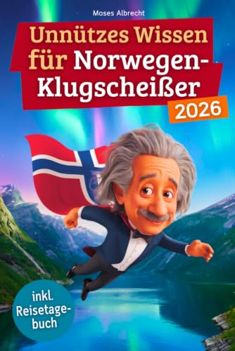 Unnützes Wissen für Norwegen-Klugscheißer: 222 lustige & skurrile Fakten, die du nie wissen wolltest, aber lieben wirst - das ideale Geschenk für ... (inkl. Reisetagebuch) (Wissen über Norwegen)