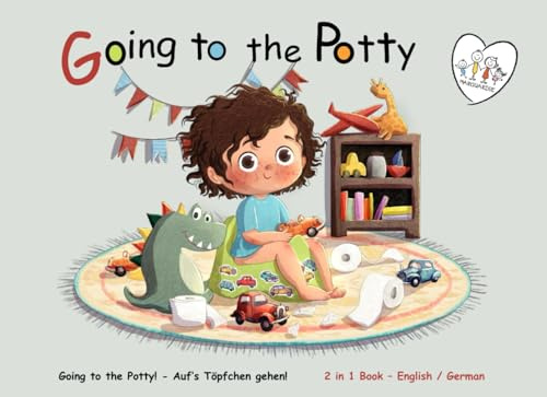 Going to the Potty! - Auf's Töpfchen gehen!: 2 in 1 book English - German