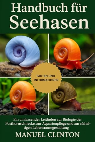 Handbuch für Seehasen: Ein umfassender Leitfaden zur Biologie der Posthornschnecke, zur Aquarienpflege und zur nachhaltigen Lebensraumgestaltung