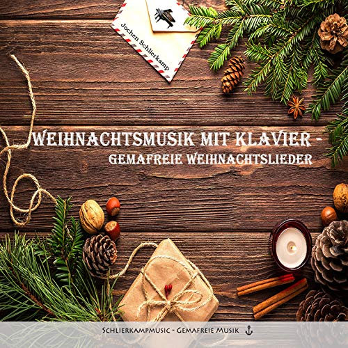Weihnachtsmusik mit Klavier - Gemafreie Weihnachtslieder - Die schönsten deutschen und internationalen Weihnachts-Songs neu interpretiert (auch für gewerbliche Beschallung und Online-Videos, siehe Beschreibung)