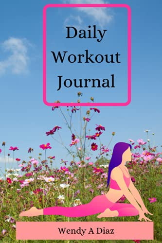 Daily Workout Journal: Workout Journal for Women: A Daily Food and Fitness Journal / Track Your Progress