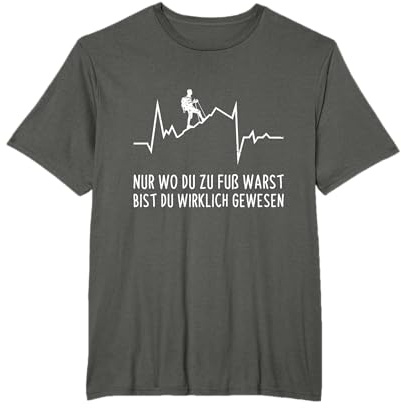 Bergsteiger Nur Wo Du Zu Fuß Warst Bist Du Gewesen Wandern T-Shirt