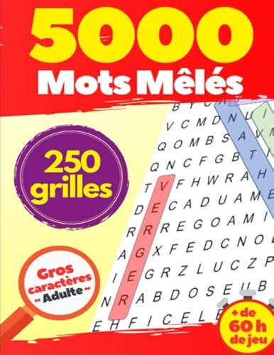 5000 Mots Mêlés : 250 grilles Gros caractères Adulte + de 60 h de jeu.