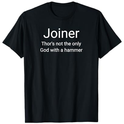 Joiner. Thor's not the only God with a hammer Funny Gift T-Shirt