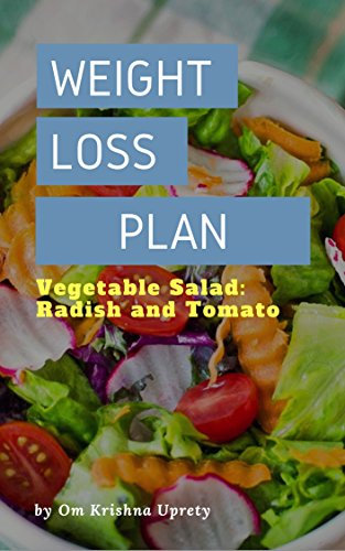 Weight Loss Plan: Vegetable Salad: Radish and Tomato