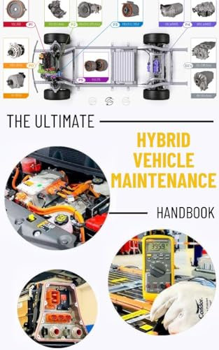 The Ultimate Hybrid Vehicle Maintenance Handbook: Service and Repair with Illustrative Photos | Master the Essentials Hybrid Car Maintenance Skills : Fix Common Issues like a Pro and Save you Money