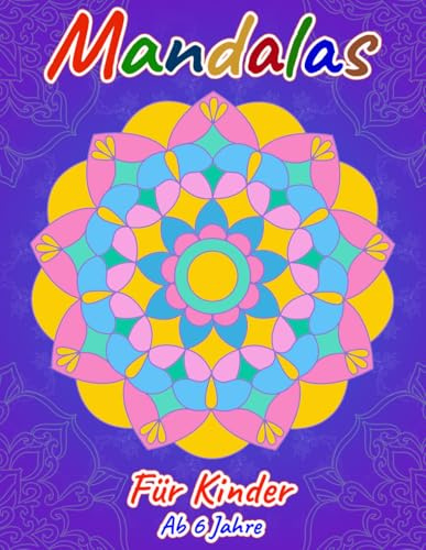Mandalas für Kinder ab 6 Jahre: Mandala Malbuch mit mehr als 30 Bildern. Dieses Buch ist nützlich und unterhaltsam für Ihr Kind