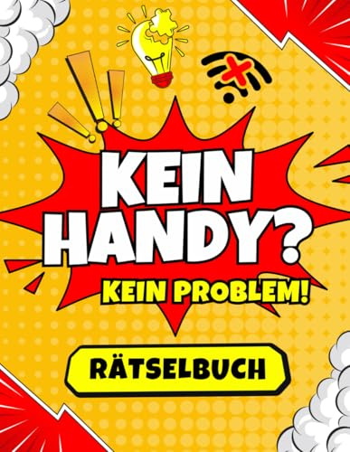 Kein Handy? Kein Problem! Rätselbuch für Kinder ab 10: Abwechslungsreiche und unterhaltsame Aktivitäten zur Förderung des Gehirns und für bildschirmfreie Zeit!