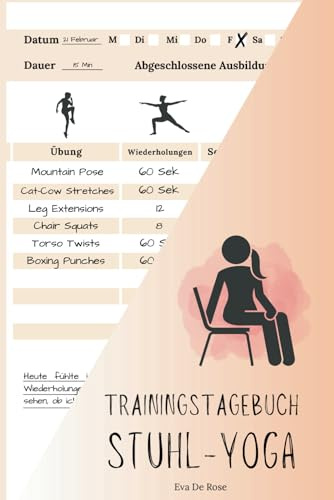 Stuhl-Yoga Trainingstagebuch: Erreiche dein maximales körperliches Potenzial und entdecke eine neue Version von dir selbst!
