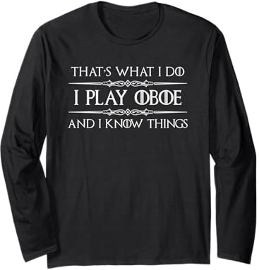 Cadeaux pour Joueur de hautbois | Funny I Play Oboe and I Know Things Manche Longue