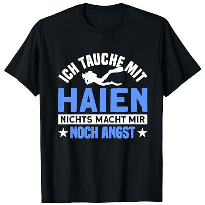 Ich Tauche Mit Haien Nichts Macht Mir Noch Angst Taucher T-Shirt