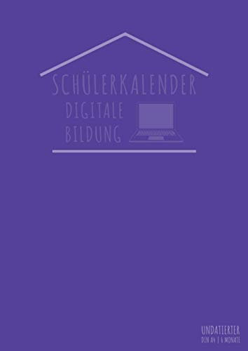 Schülerkalender Digitale Bildung: Undatiert Schulplaner für Schüler Digitaler Fernunterricht Online Schule und Homeschooling | 6 Monate A4 Lila Version 2020 2021