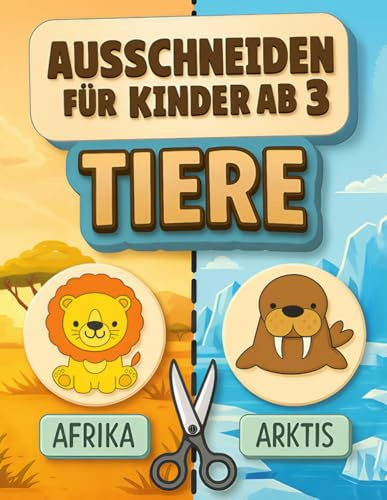 Ausschneiden für Kinder ab 3 - Tiere: Mein erstes Ausschneidebuch - Schneiden, Kleben, Malen | Das große Bastelbuch ab 3 Jahre für Mädchen und Jungen