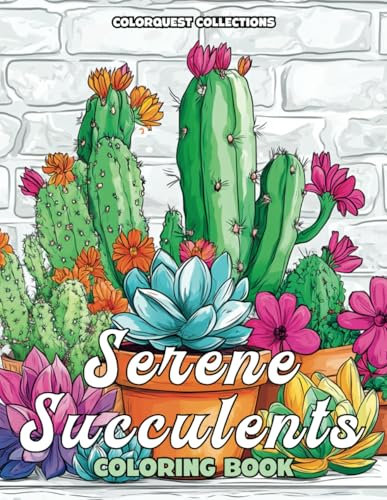 Serene Succulents Coloring Book: Cactus and Succulent Coloring Pages for Plant Enthusiasts (Cactus & Succulent Coloring Books)