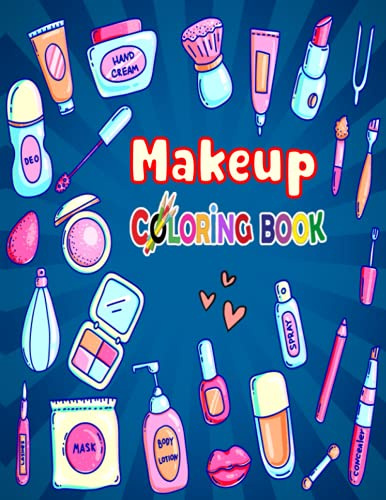Makeup Coloring Book: The Creative Toddler’s girls First Coloring Book Ages 3-8