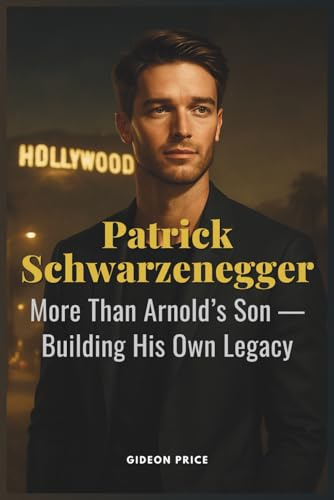 Patrick Schwarzenegger: More Than Arnold’s Son — Building His Own Legacy