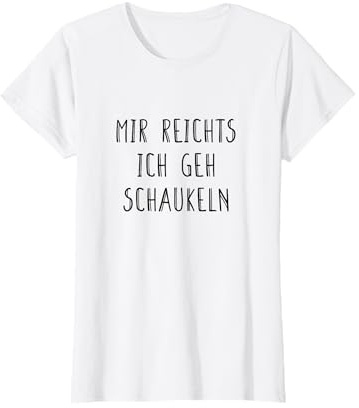 Mir Reichts Ich Geh Schaukeln Lustiger Spruch Deko Sauer Fun T-Shirt