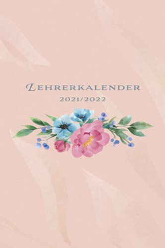 Lehrerkalender 2021/2022: Schulplaner für bessere Unterrichtsvorbereitung und Organisation des Lehrer-Alltags - Kalender für Lehrerinnen und Lehrer ... Klausurenplaner & Jahresübersicht