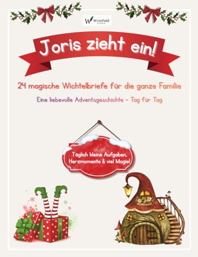 Joris zieht ein! – 24 liebevolle Wichtelbriefe für eine magische Adventszeit: Eine herzerwärmende Wichtelgeschichte mit 24 Briefen, kleinen To-Dos & ... für die ganze Familie (Wichtelzauber)