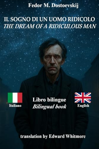 Il sogno di un uomo ridicolo – The Dream of a Ridiculous Man: Testo bilingue con frasi parallele – Bilingual parallel text: Italiano – Inglese / Italian – English