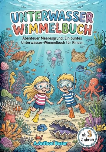 Tiefsee-Detektive Abenteuer Meeresgrund: Ein buntes Unterwasser-Wimmelbuch für Kinder ab 3 Jahren (Suchen und Finden im Ozean) (Die kleinen ... Such & Spaß ohne Ende, Band 1)