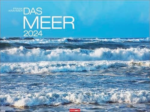 Das Meer - Kalender 2024 - Weingarten-Verlag - Frank Krahmer - Wandkalender mit faszinierenden Fotografien von der Weite und der Kraft des Meeres - 78 cm x 58 cm