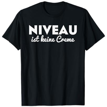 Niveau ist keine Creme - lustiges T-Shirt- Herren Damen T-Shirt
