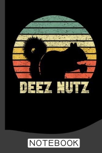Deez Nuts Nutcracker Squirrel Notebook: Cute Squirrel Lined Journal for Women, Men and Kids. Great Gift Idea for all Squirrels Lover