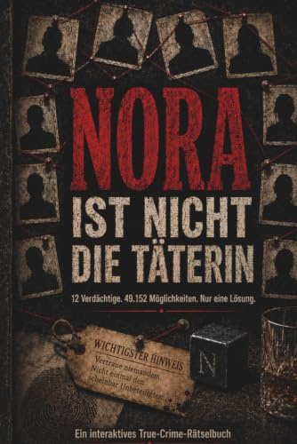 Nora ist nicht die Täterin: 12 Verdächtige. 49.152 Möglichkeiten. 1 Lösung. Das ultimative True-Crime-Rätselbuch