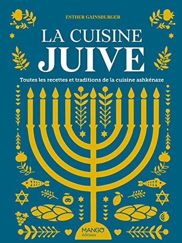 La cuisine juive: Toutes les recettes et traditions de la cuisine ashkénaze (Hors collection Mango Art de vivre)
