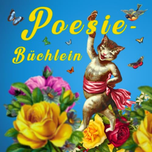 Poesie-Büchlein: Ein Poesie-Büchlein erfreut das Auge, bewegt das Herz und erfrischt den Geist!