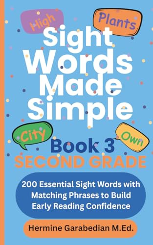 Sight Words Made Simple: Book 3 Second Grade: 200 Essential Sight Words with Matching Phrases to Build Early Reading Confidence (Book 1 - Kindergarten & First Grade)