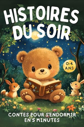 Histoires du soir: Petit contes illustrées pour enfants de 2 ans (0-4) à intégrer à la routine du sommeil pour faciliter le dodo et les beaux rêves | ... pour s’endormir en seulement 5 minutes