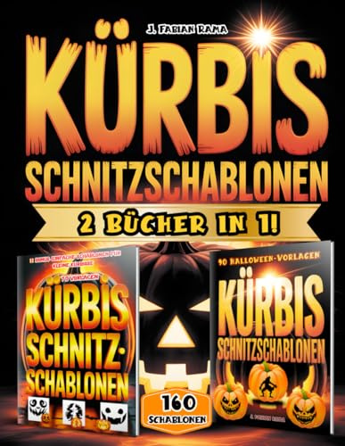 Kürbis Schnitzschablonen: Über 160 Lustige Designs und Gruselige Halloween-Vorlagen zum Kürbisschnitzen, Dekorieren und Malen – mit Hexen, Katzen, ... für jedes Erfahrungsniveau! 2 Bücher in 1!